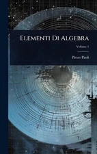 Elementi Di Algebra by Pietro Paoli Hardcover Book