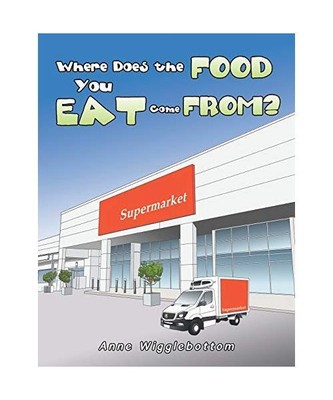 Where Does the Food You Eat Come From?, Anne Wigglebottom