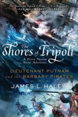 The Shores of Tripoli: Lieutenant Putnam and the Barbary Pirates (A Blive - GOOD