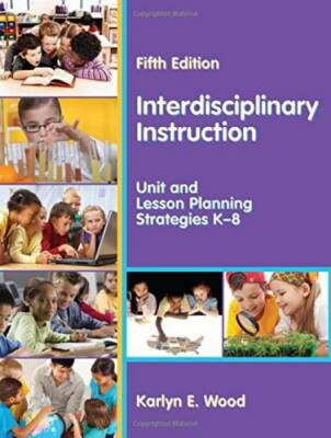 Interdisciplinary Instruction: Unit and Lesson Planning Strategies K-8, F - GOOD