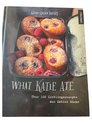 What Katie Ate Kochbuch Katie Quinn Davies Über 100 Rezepte Deutsch Hardcover