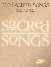 300 Sacred Songs: Melody/Lyrics/Chords by Creative Concepts Staff