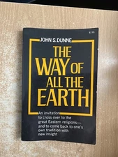 The Way Of All The Earth by John S Dunne (1972 Paperback)