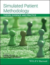 Simulated Patient Methodology: Theory, Evidence and Practice by Debra Nestel (En