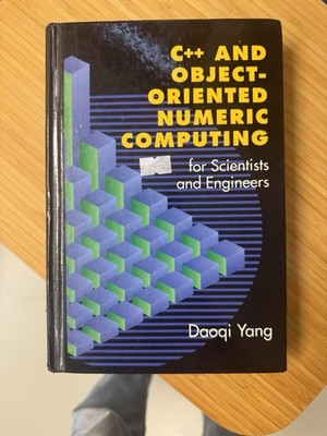 C++ And Object-Oriented Numeric Computing For Scientists And Engineers von Daoqi