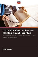 John Morris | Lutte Durable Contre Les Plantes Envahissantes | Taschenbuch