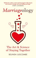 Marriageology | The Art And Science Of Staying Together | Belinda Luscombe
