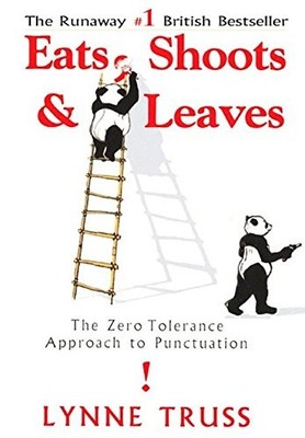 Eats, Shoots & Leaves: The Zero Tolerance Approach to Punctuation by Lynne Trus