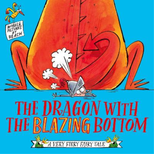 Beach The Dragon with the Blazing Bottom (Tascabile) Very Fiery Fairy Tale