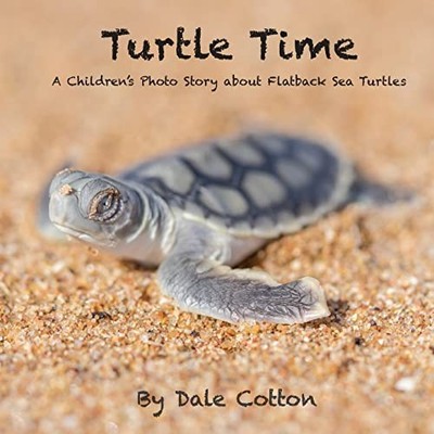 Turtle Time: A Childrens Photo Story about Flatback Sea Turtles - VERY GOOD