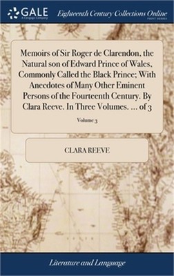 Memoirs of Sir Roger de Clarendon, the Natural son of Edward Prince of Wales, Co
