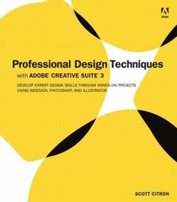 Professional Design Techniques with Adobe Creative Suite 3 : Deve