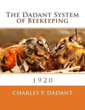 The Dadant System of Beekeeping: 1920 by Charles P. Dadant [Paperback]