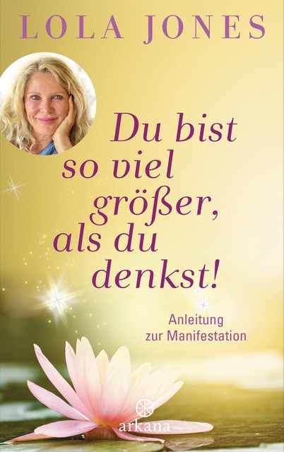 Arkana Du Bist So Viel Grösser, Als Du Denkst, Ratgeber Von Lola Jones - Bild 2