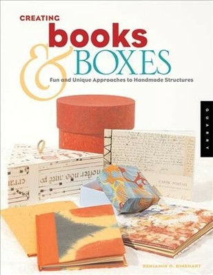Creating Books & Boxes : Fun And Unique Approaches to Handmade Structures, Pa...
