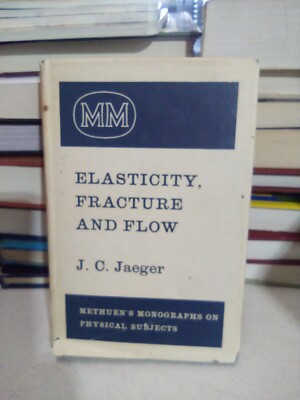 ELASTICITY, FRACTURE AND FLOW,: WITH ENGINEERING AND By J. C Jaeger 