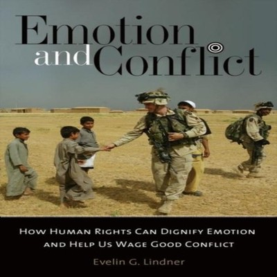 Emotion and Conflict How Human Rights Can Dignify Emotion and Hel