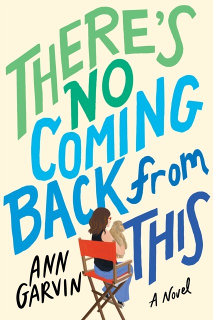 There's No Coming Back from This: A Novel by Ann Garvin PAPERBACK 9781542033596