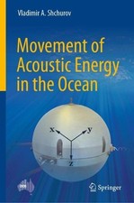 Movement of Acoustic Energy in the Ocean by Vladimir A. Shchurov (English) Hardc