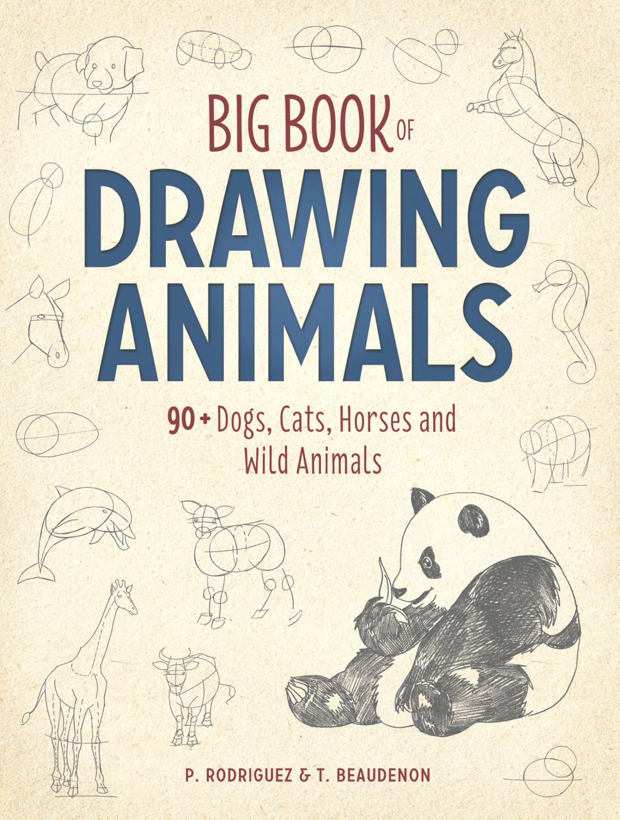 Big Book of Drawing Animals: 90+ Dogs, Cats, Horses and Wild Ani