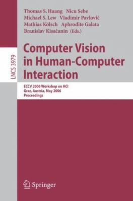 Computer Vision in Human-computer Interaction : Eccv 2006 Workshop on Hci, Gr...