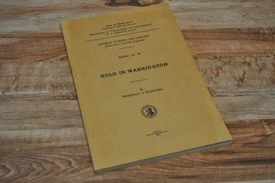 GOLD in WASHINGTON Bulletin No 42 MINES and GEOLOGY Marshall T. Huntting 1955
