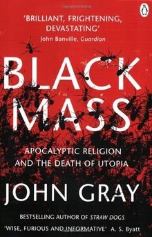 Black Mass: Apocalyptic Religion and the Death of Utopia... | Buch | Zustand gut