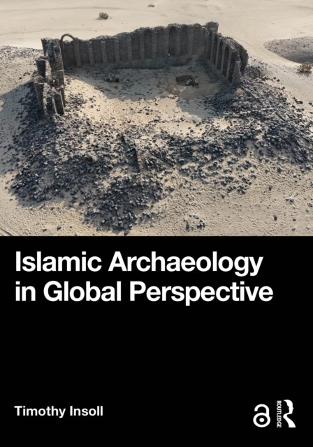 Islamic Archaeology In Global Perspecti