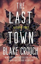 Blake Crouch The Last Town (Paperback) Wayward Pines Trilogy