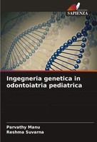 Ingegneria Genetica In Odontoiatria Pediatrica Parvathy Manu (U. A.) Taschenbuch