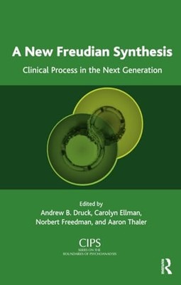 A New Freudian Synthesis: Clinical Process in the Next Generation by Andrew B.