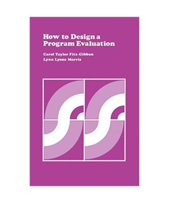 How to Design a Program Evaluation Volume 3, Carol Taylor Fitz-Gibbon, Lynn Lyon