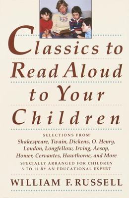 Classics to Read Aloud to Your Childre- William F Russell, 0517587157, paperback