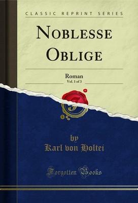 Noblesse Oblige, Vol. 1 of 3: Roman (Classic Reprint)