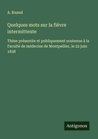 A. Ruaud | Quelques Mots Sur La FièVre Intermittente | Taschenbuch | FranzöSisch
