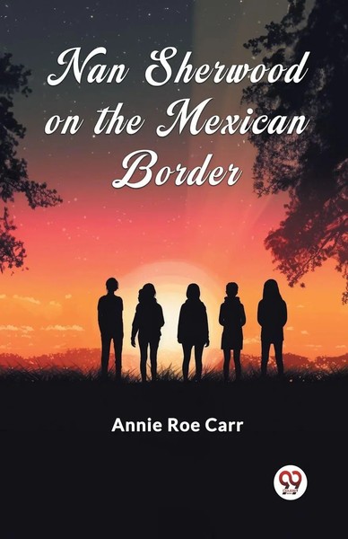 Annie Roe Carr | Nan Sherwood On The Mexican Border | Taschenbuch | Englisch-image