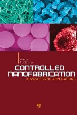 Controlled Nanofabrication, Liu Ru-Shi,  Hardback