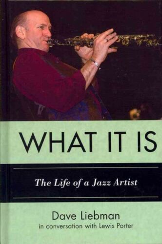 What It Is : Życie artysty jazzowego, twarda okładka Liebmana, Dave'a; Portera, L... - Zdjęcie 1 z 1