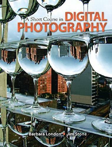 A Short Course in Digital Photography - Paperback By London, Barbara - GOOD