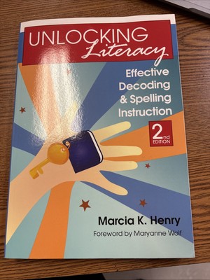 Unlocking Literacy: Effective Decoding and Spelling Instruction, Second Edition,