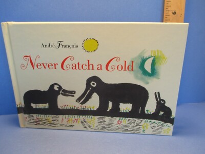 art book NEVER CATCH A COLD by ANDRE FRANCOIS hc 2012 1st US ed Creative Company