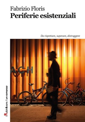 Existenzielle Peripherie. Zu respektieren, zu überwinden, zu zerstören - Floris Fabrizio
