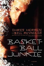 Basketball Junkie: A Memoir by Chris Herren;  Bill Reynolds
