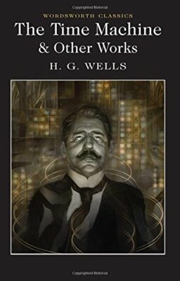 The Time Machine and Other Works (Wordsworth Classics) by Wells, Davies New..