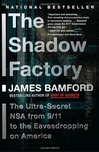 The Shadow Factory: The NSA from 9/11 to the Eavesdropping... - Bamford, James