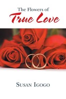 Susan Igogo | The Flowers Of True Love | Taschenbuch | Englisch (2016) | Xlibris