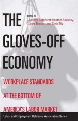 The Gloves-Off Economy : Workplace Standards at the Bottom of Ame
