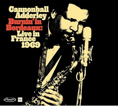 Cannonball Adderley - Burnin' In Bordeaux: Live In France 1969 [New CD]