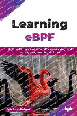 Learning eBPF: High performance observability, networking, and security programm