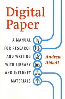 Digital Paper: A Manual for Research a... by Abbott, Andrew Paperback / softback